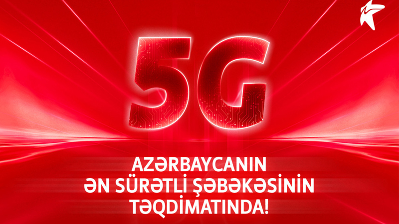 Bakcell 5G texnologiyasını istifadəyə verib (R)