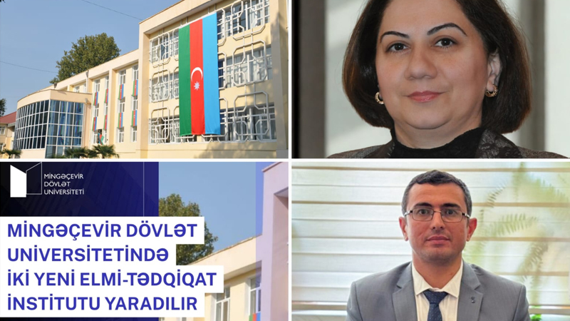 Mingəçevir Dövlət Universitetindən mühüm addım: İki yeni Elmi-Tədqiqat İnstitutu yaradılır