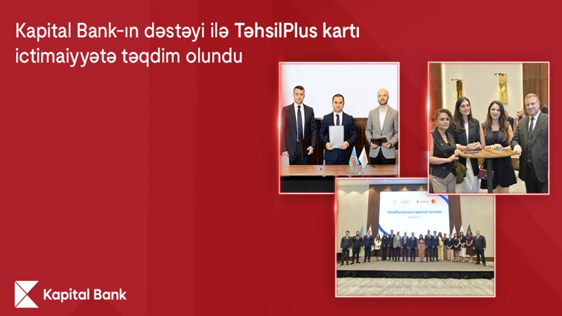 Kapital Bank-ın dəstəyi ilə TəhsilPlus kartı ictimaiyyətə təqdim olundu