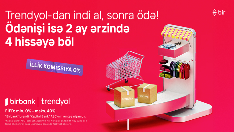 Birbank-ın “İndi al, sonra ödə” imkanı ilə Trendyolda alış-veriş daha rahatdır!