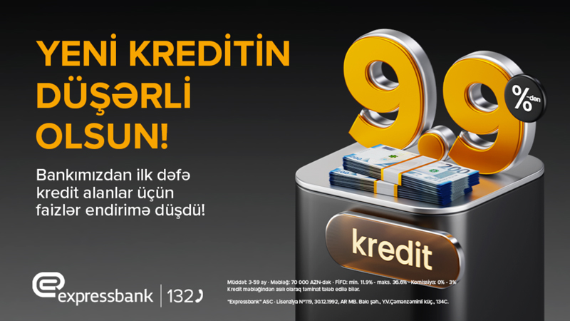 Bu bankda kredit faizləri endi! – illik 9.9%-dən