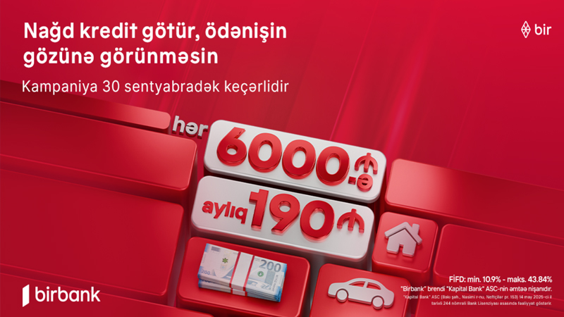 Kapital Bank-dan yeni kredit kampaniyası: 6000 AZN götür, aylıq 190 AZN ödə