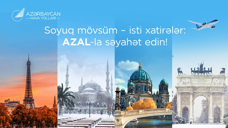 AZAL ilə yeni səyahət mövsümü: Avropa paytaxtlarından dəniz kurortlarına qədər