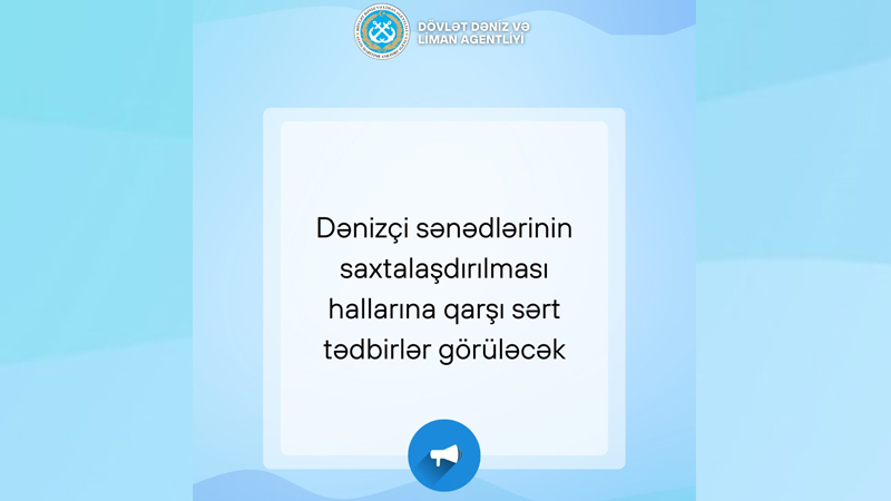 Dənizçi sənədlərinin saxtalaşdırılması hallarına qarşı sərt tədbirlər görüləcək
