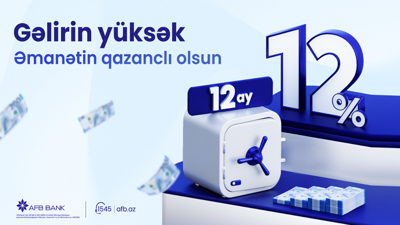 AFB Bankdan “Yüksək Qazanclı Əmanət” – illik 12% gəlir!