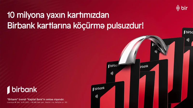 10 milyona yaxın kartımızdan Birbank kartılarına köçürmələr limitsiz və komissiyasızdır