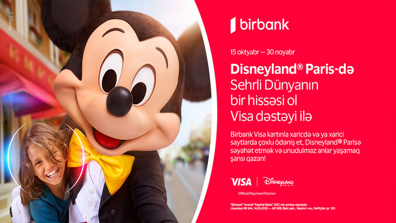 Birbank və Visa-dan yeni kampaniya: “Disneyland® Paris”ə səyahət şansı