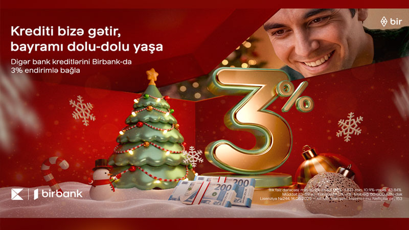 Kreditinizi “Birbank”a gətirin, 3% Yeni il endirimi qazanın