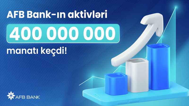 AFB Bank-ın aktivləri 400 milyon manatı keçdi!