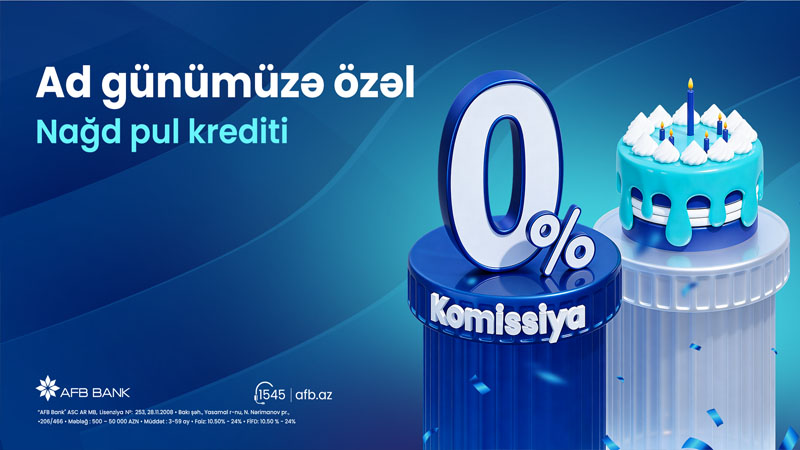 Son fürsət! Ad günümüzə özəl komissiyasız kredit kampaniyasının bu gün son günüdür!