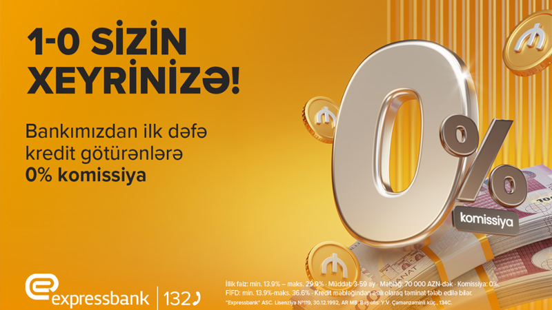 Expressbankdan ilk dəfə kredit götürənlərə XÜSUSİ TƏKLİF
