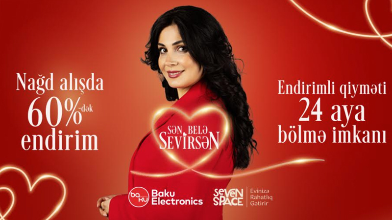 Çünki sən belə sevirsən… Baku Electronics sevənləri anlayır!