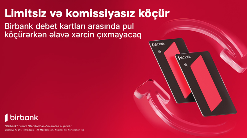 Birbank debet kartları arasında köçürmələr limitsiz və komissiyasızdır