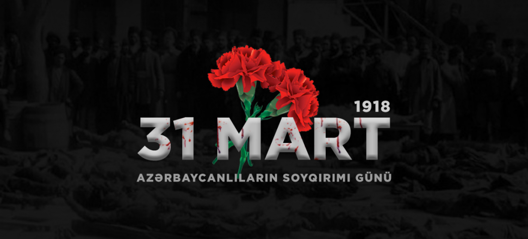 31 mart Azərbaycanlıların Soyqırımı Günündən 108 il ötür