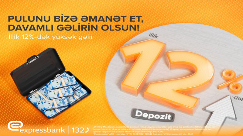 Pulunuzu artırmaq üçün fürsət: Əmanətiniz illik 12 % gəlir gətirsin!
