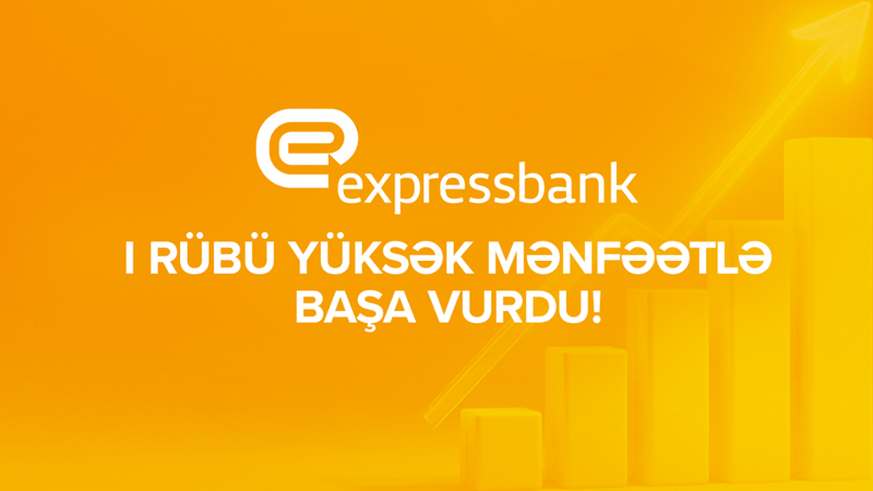 Expressbankın xalis mənfəəti ilin ilk rübündə 35%-dən çox artıb