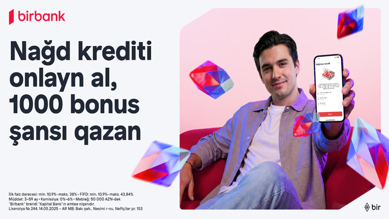 Birbank-dan onlayn nağd kredit rəsmiləşdirin, 1000 bonus qazanmaq şansı əldə edin