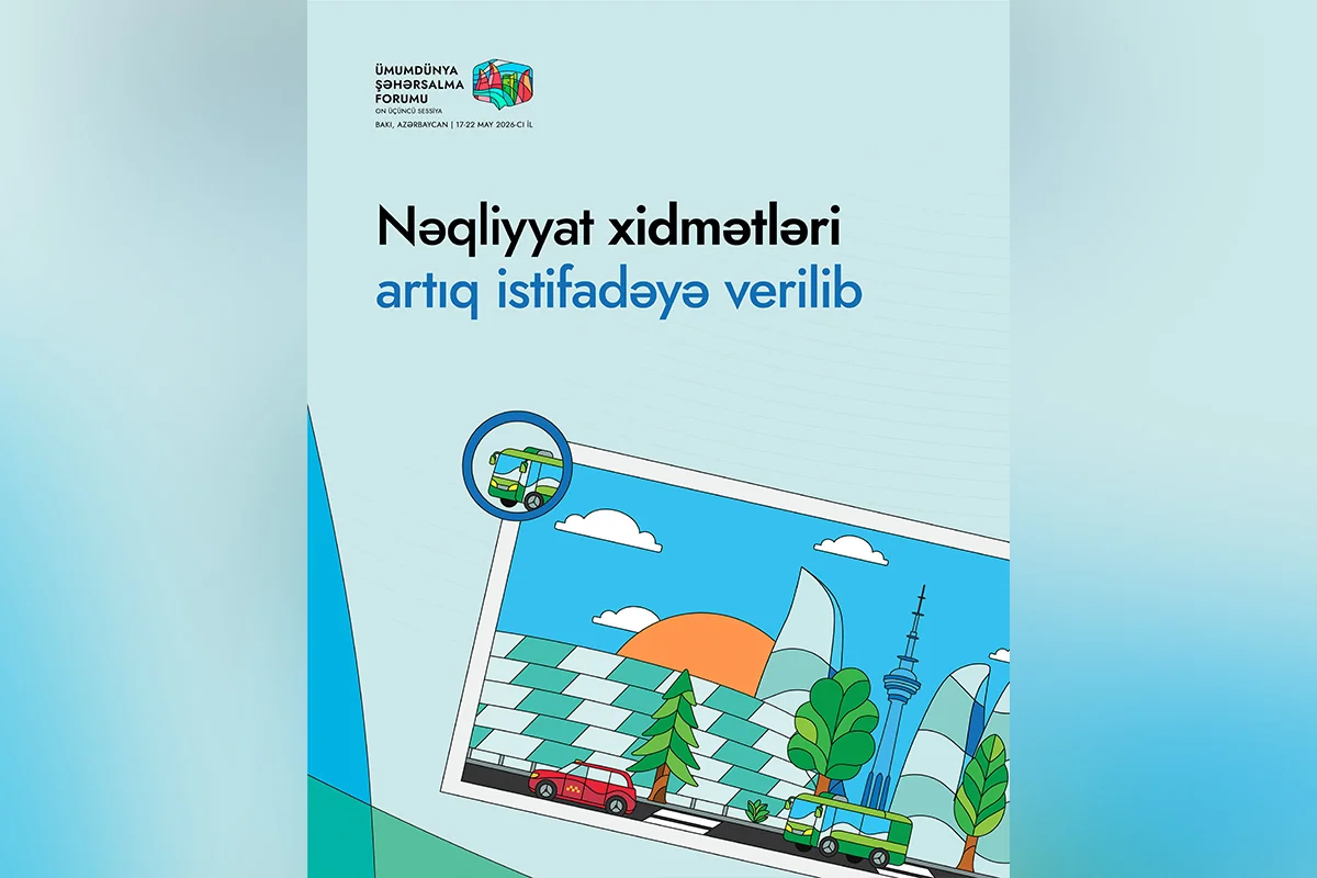 WUF13 Əməliyyat Şirkəti: Nəqliyyat xidmətləri artıq istifadəyə verilib