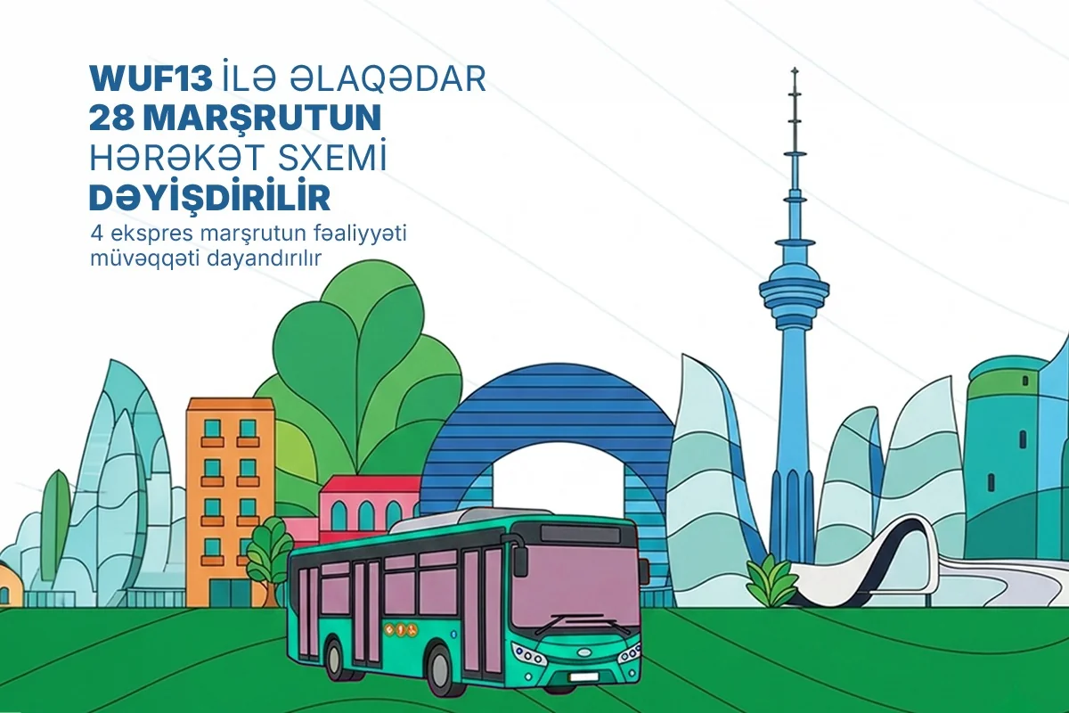 WUF13 ilə əlaqədar 28 marşrutun hərəkət sxemi dəyişdirilir