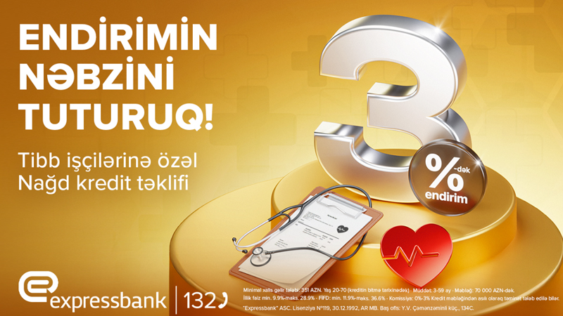 Tibb İşçiləri üçün 3%-dək endirimlə kredit - Expressbank