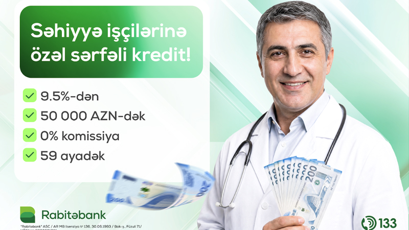 Rabitəbank tibb işçiləri üçün xüsusi nağd pul krediti kampaniyasına start verib
