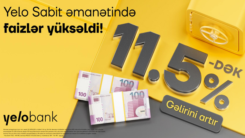 Yelo Sabit əmanət ilə illik 11.5%-dək yüksək gəlir!
