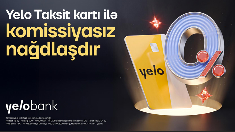 Yelo Taksit kartında komissiyasız nağdlaşdırma kampaniyası başladı!