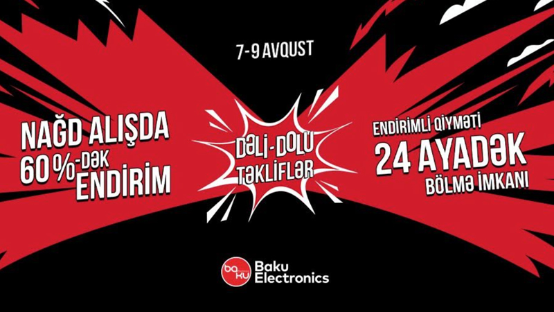 Baku Electronics-də Sizin Adamın Dəli-Dolu Təklifləri  başlayır!