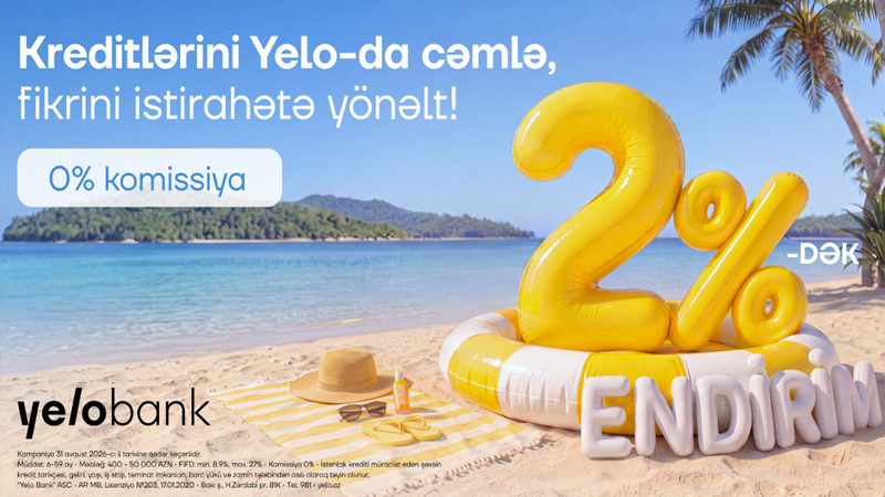 Kampaniya uzadıldı: Kreditini Yelo-ya gətir, 2%-dək endirim qazan!