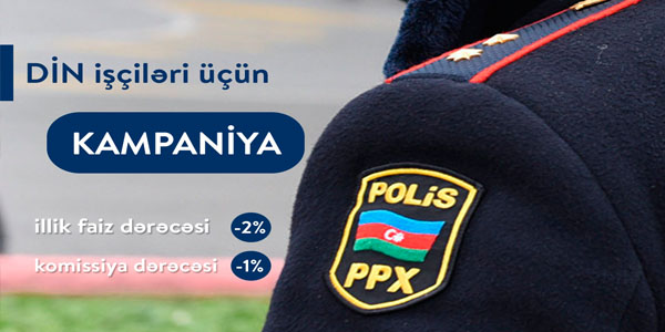 NIKOIL | Bank-dan polis əməkdaşları üçün kredit aksiyası (R)