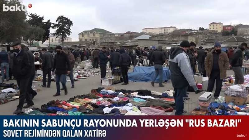 Bakının Sabunçu rayonunda yerləşən “Rus Bazarı” (VİDEO)