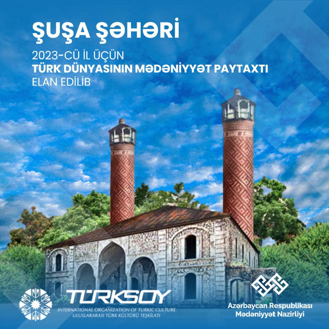 Şuşa “Türk dünyasının mədəniyyət paytaxtı” ELAN EDİLDİ